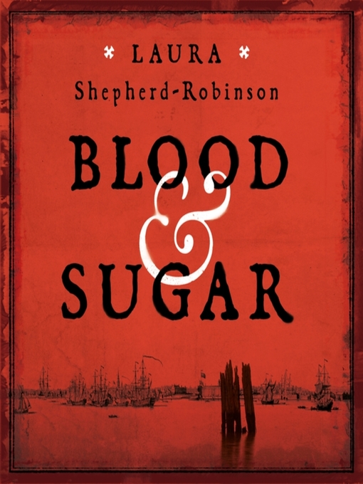 Title details for Blood & Sugar by Laura Shepherd-Robinson - Wait list